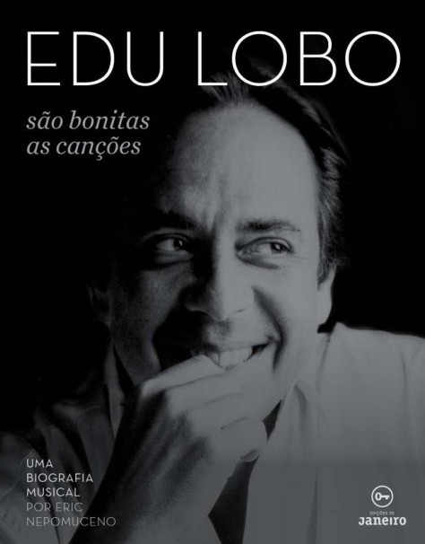 livro-edu-lobo-sao-bonitas-as-cancoes-uma-biografia-musical-eric-nepomuceno-3547257